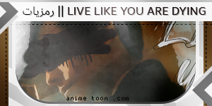 LIVE LIKE YOU ARE DYING || رمزيات